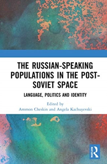 Book cover of: Russian-speaking Populations in the Post-Soviet Space. By: Ammon Cheskin