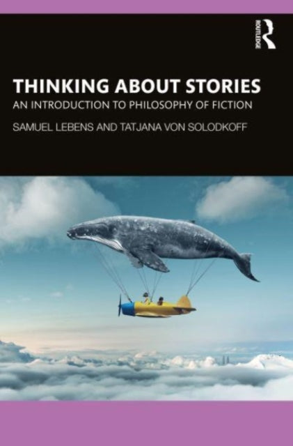 Book cover of: Thinking about Stories. By: Samuel Lebens