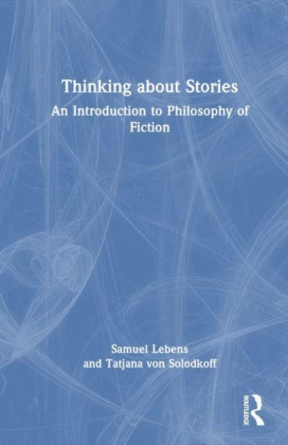 Book cover of: Thinking about Stories. By: Samuel Lebens