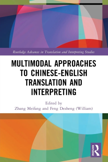 Book cover of: Multimodal Approaches to Chinese-English Translation and Interpreting