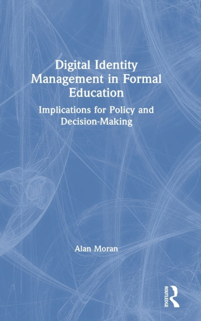 Book cover of: Digital Identity Management in Formal Education. By: Alan Moran