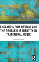 Book cover of: England’s Folk Revival and the Problem of Identity in Traditional Music. By: Joseph Williams