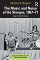 Book cover of: Music and Noise of the Stooges, 1967-71. By: Michael S. Begnal