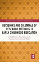 Book cover of: Decisions and Dilemmas of Research Methods in Early Childhood Education. By: Anne Keary