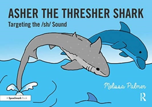 Book cover of: Asher the Thresher Shark. By: Melissa Palmer
