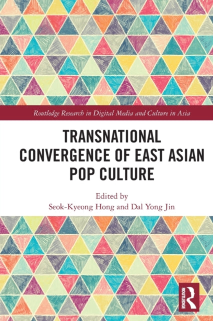 Book cover of: Transnational Convergence of East Asian Pop Culture. By: Seok-Kyeong Hong