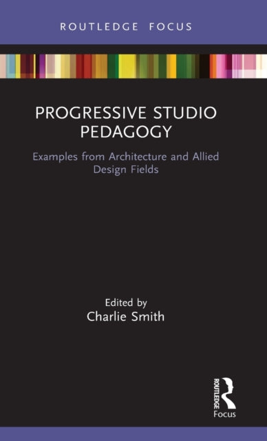 Book cover of: Progressive Studio Pedagogy. By: Charlie Smith