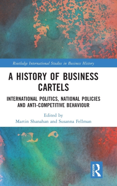 Book cover of: History of Business Cartels. By: Martin Shanahan