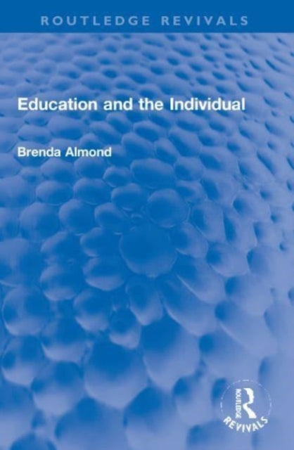 Book cover of: Education and the Individual. By: Brenda Almond