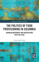 Book cover of: Politics of Food Provisioning in Colombia. By: Felipe Roa-Clavijo
