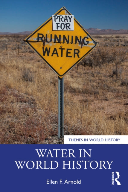 Book cover of: Water in World History. By: Ellen F. Arnold
