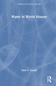 Book cover of: Water in World History. By: Ellen F. Arnold