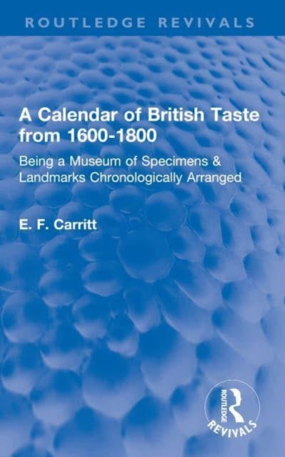 Book cover of: Calendar of British Taste from 1600–1800. By: E. F. Carritt