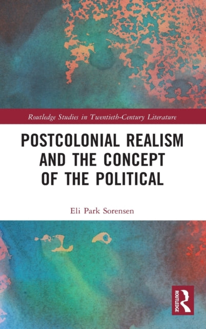 Book cover of: Postcolonial Realism and the Concept of the Political. By: Eli Park Sorensen