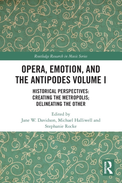 Opera, Emotion, and the Antipodes Volume I