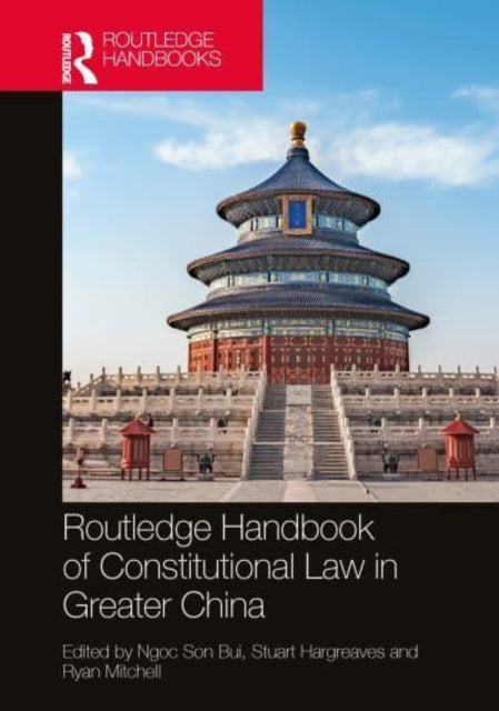 Book cover of: Routledge Handbook of Constitutional Law in Greater China. By: Ngoc Son Bùi