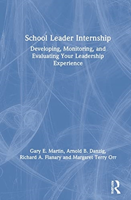 Book cover of: School Leader Internship. By: Gary E. Martin
