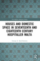 Book cover of: Houses and Domestic Space in Seventeenth and Eighteenth Century Hospitaller Malta. By: George A. Said-Zammit