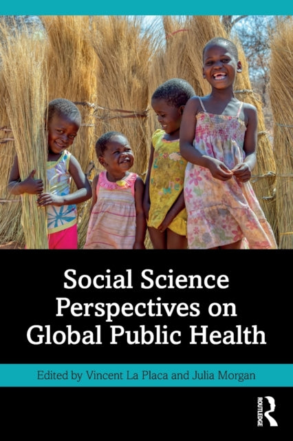 Book cover of: Social Science Perspectives on Global Public Health. By: Vincent La Placa