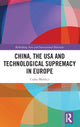 Book cover of: China, the USA and Technological Supremacy in Europe. By: Csaba Moldicz