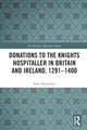 Book cover of: Donations to the Knights Hospitaller in Britain and Ireland, 1291-1400. By: Rory MacLellan