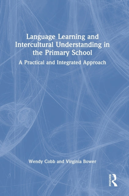 Book cover of: Language Learning and Intercultural Understanding in the Primary School. By: Wendy N. Whitman Cobb