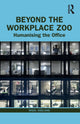 Book cover of: Beyond the Workplace Zoo. By: Nigel Oseland