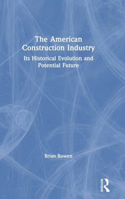 Book cover of: American Construction Industry. By: Brian Bowen