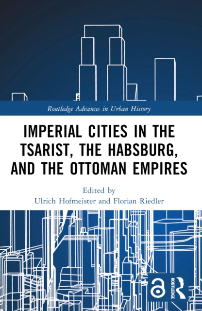 Book cover of: Imperial Cities in the Tsarist, the Habsburg, and the Ottoman Empires. By: Ulrich Hofmeister