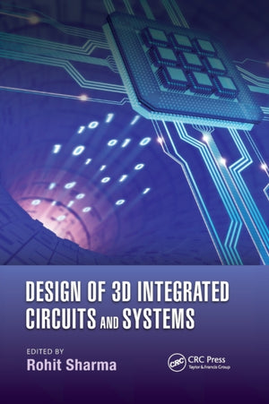 Design of 3D Integrated Circuits and Systems