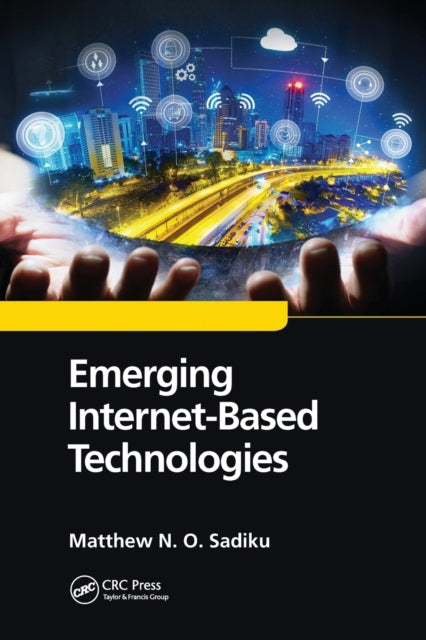 Book cover of: Emerging Internet-Based Technologies. By: Matthew N. O. Sadiku