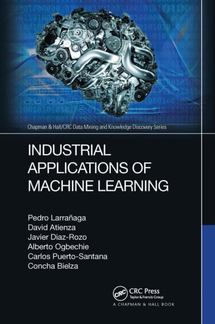 Book cover of: Industrial Applications of Machine Learning. By: Pedro Larrañaga