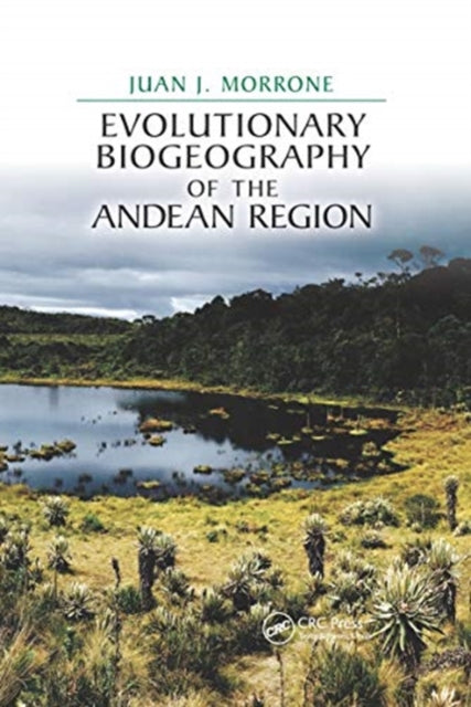 Book cover of: Evolutionary Biogeography of the Andean Region. By: Juan J. Morrone
