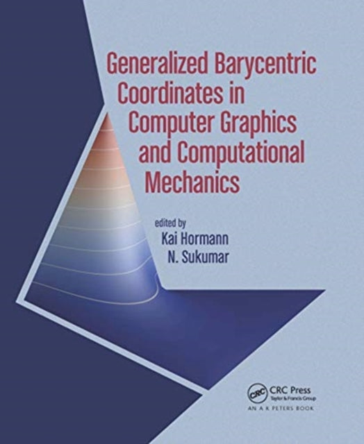 Book cover of: Generalized Barycentric Coordinates in Computer Graphics and Computational Mechanics. By: Kai Hormann