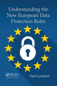 Book cover of: Understanding the New European Data Protection Rules. By: Paul Lambert