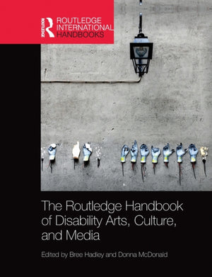 Routledge Handbook of Disability Arts, Culture, and Media