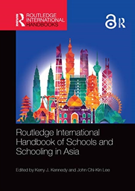 Book cover of: Routledge International Handbook of Schools and Schooling in Asia. By: Kerry J. Kennedy