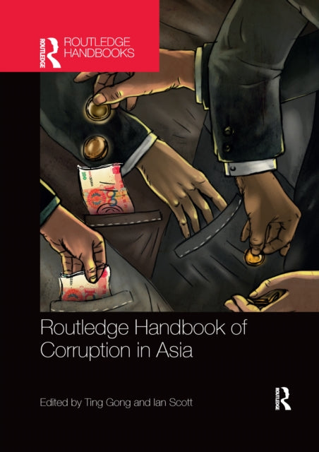 Book cover of: Routledge Handbook of Corruption in Asia. By: Ting Gong