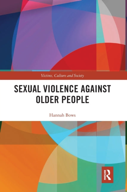 Book cover of: Sexual Violence Against Older People. By: Hannah Bows