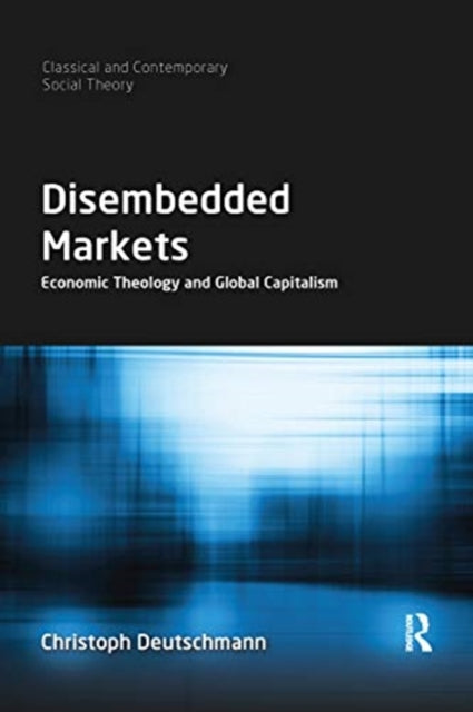 Book cover of: Disembedded Markets. By: Christoph Deutschmann