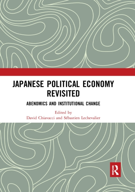 Book cover of: Japanese Political Economy Revisited. By: David Chiavacci