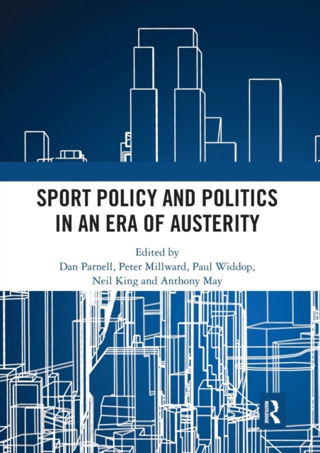 Sport Policy and Politics in an Era of Austerity