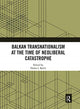Book cover of: Balkan Transnationalism at the Time of Neoliberal Catastrophe. By: Dusan I. Bjelic