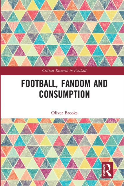 Book cover of: Football, Fandom and Consumption. By: Oliver Brooks