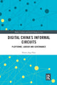 Book cover of: Digital China's Informal Circuits. By: Elaine Jing Zhao