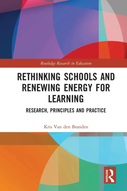 Book cover of: Rethinking Schools and Renewing Energy for Learning. By: Kris van den Branden