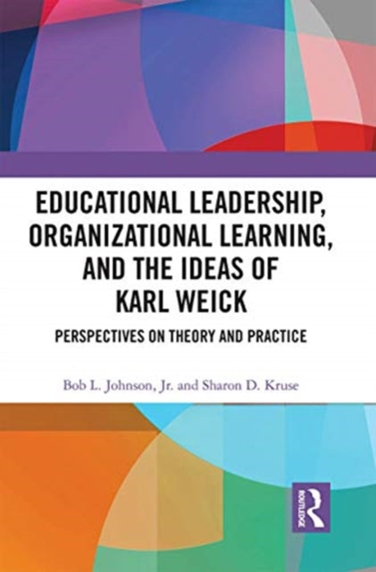 Book cover of: Educational Leadership, Organizational Learning, and the Ideas of Karl Weick. By: Bob L. Johnson
