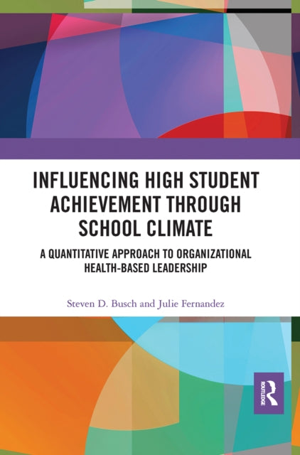Book cover of: Influencing High Student Achievement through School Culture and Climate. By: Steven D. Busch