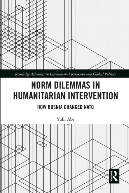 Book cover of: Norm Dilemmas in Humanitarian Intervention. By: Yuki Abe