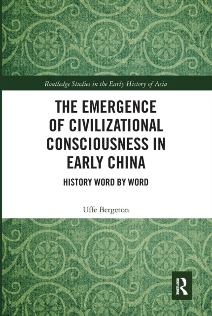 Book cover of: Emergence of Civilizational Consciousness in Early China. By: Uffe Bergeton